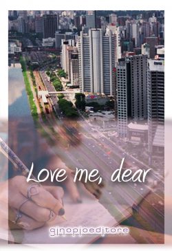 Love me, dear